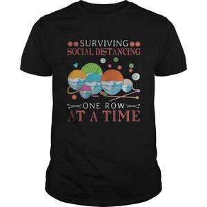 Quilting Surviving Social Distancing One Row At A Time Shirt